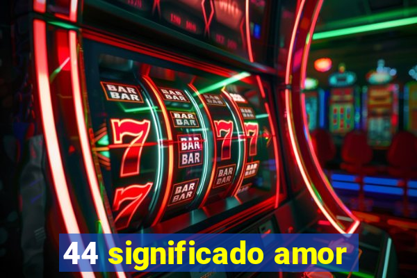 44 significado amor